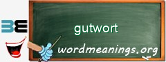 WordMeaning blackboard for gutwort